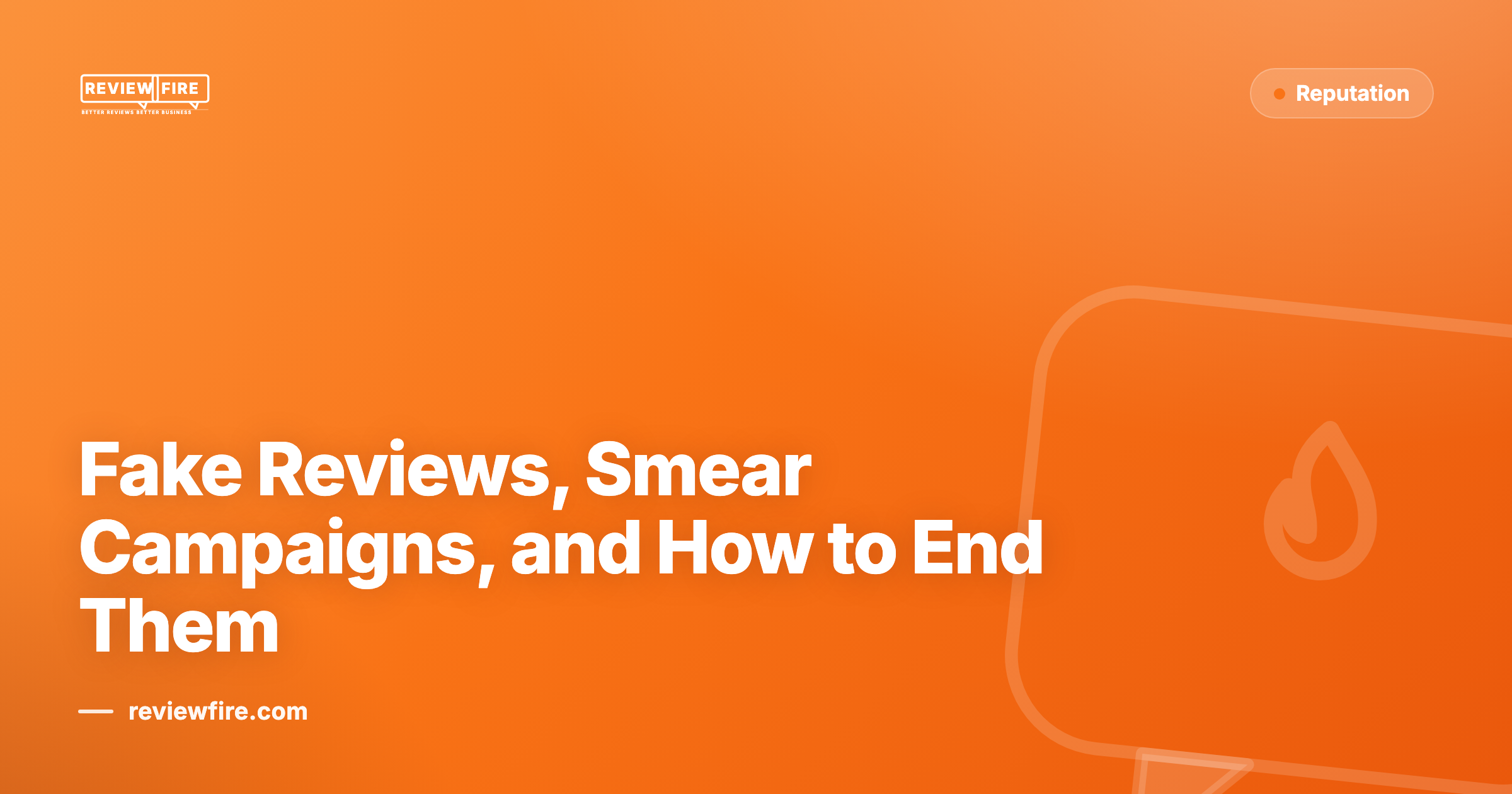 Fake Reviews, Smear Campaigns, and How to End Them